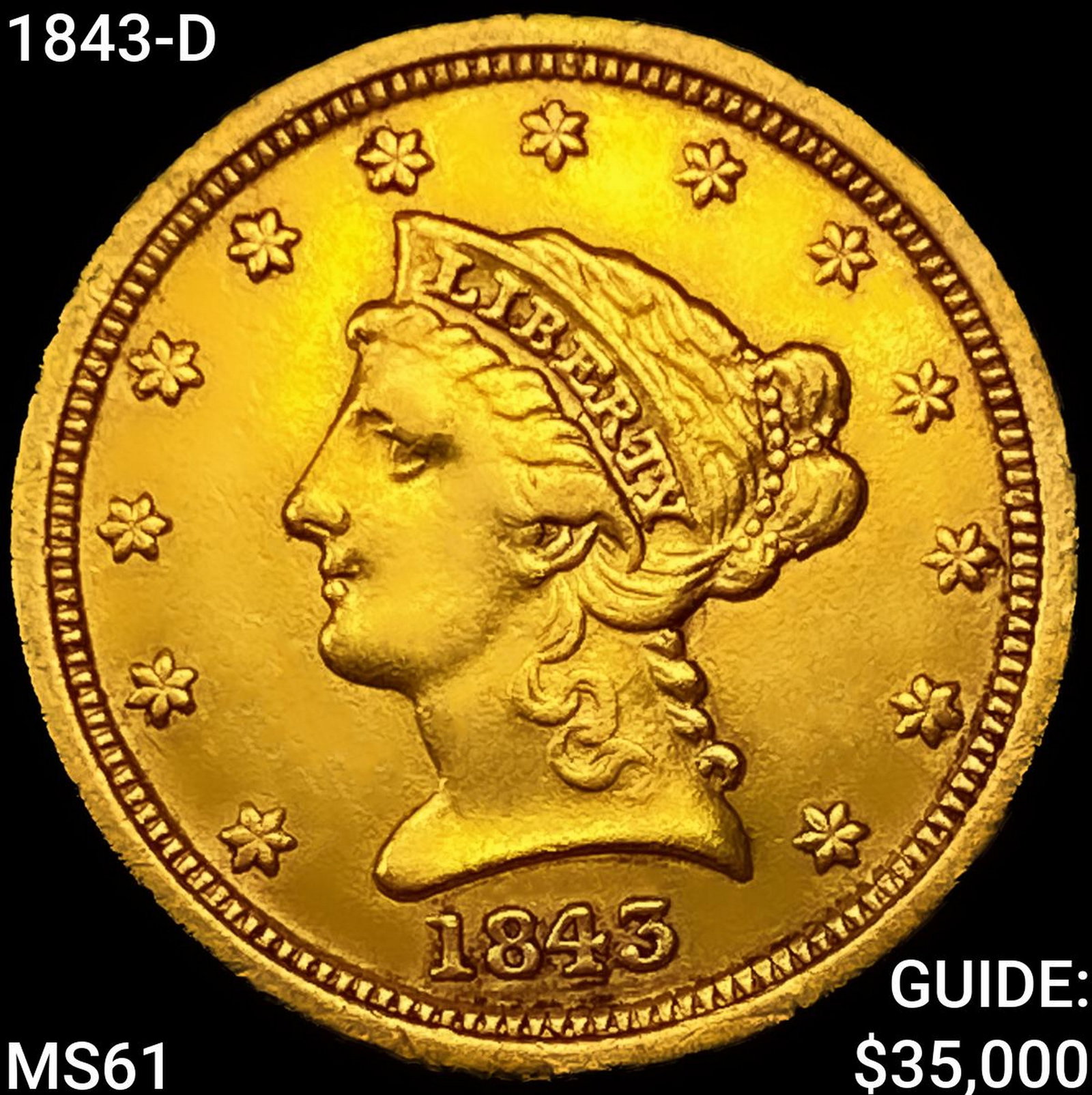 1843-D $2.50 Gold Quarter Eagle UNCIRCULATED: 1843-D $2.50 Gold Quarter Eagle UNCIRCULATED