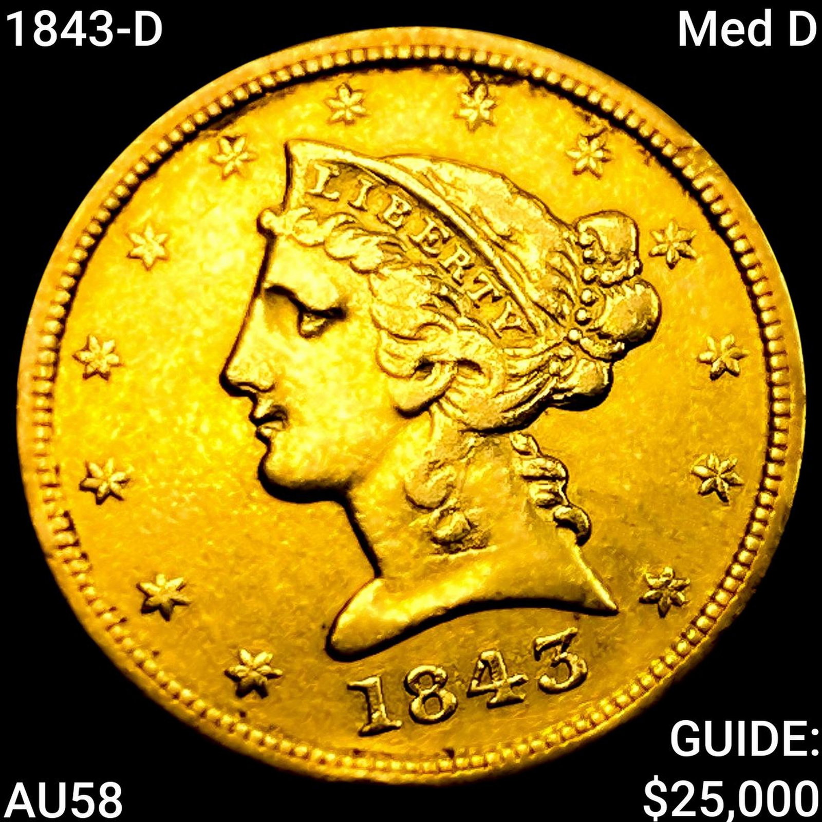 1843-D Med D $5 Gold Half Eagle CHOICE AU: 1843-D Med D $5 Gold Half Eagle CHOICE AU