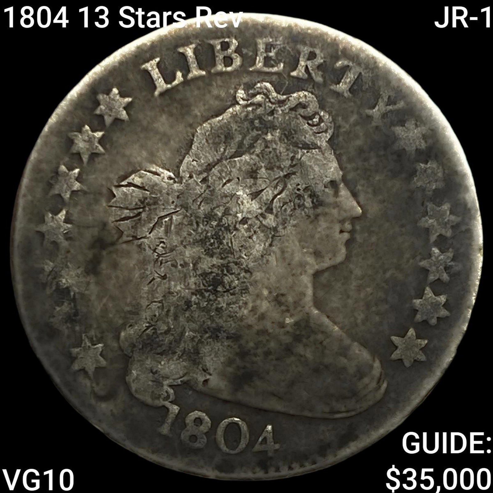 1804 13 Stars Rev; JR-1 Draped Bust Dime: 1804 13 Stars Rev; JR-1 Draped Bust Dime