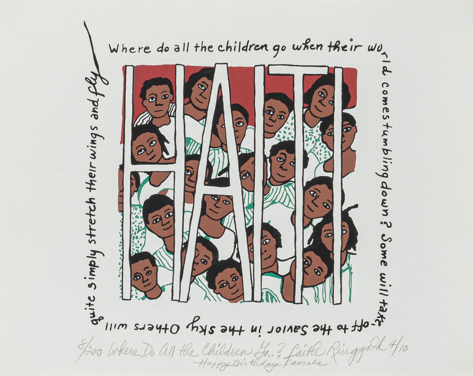 Faith Ringgold, 1930-2024, Where Do All the Children Go?: Faith Ringgold1930-2024Where Do All the Children Go?2010screen print9-1/2 x 9-1/2 inches (image)12 x 16 inches (sheet)signed, dated (4/10), titled and numbered, 8/200; dedicated, Happy Birthd