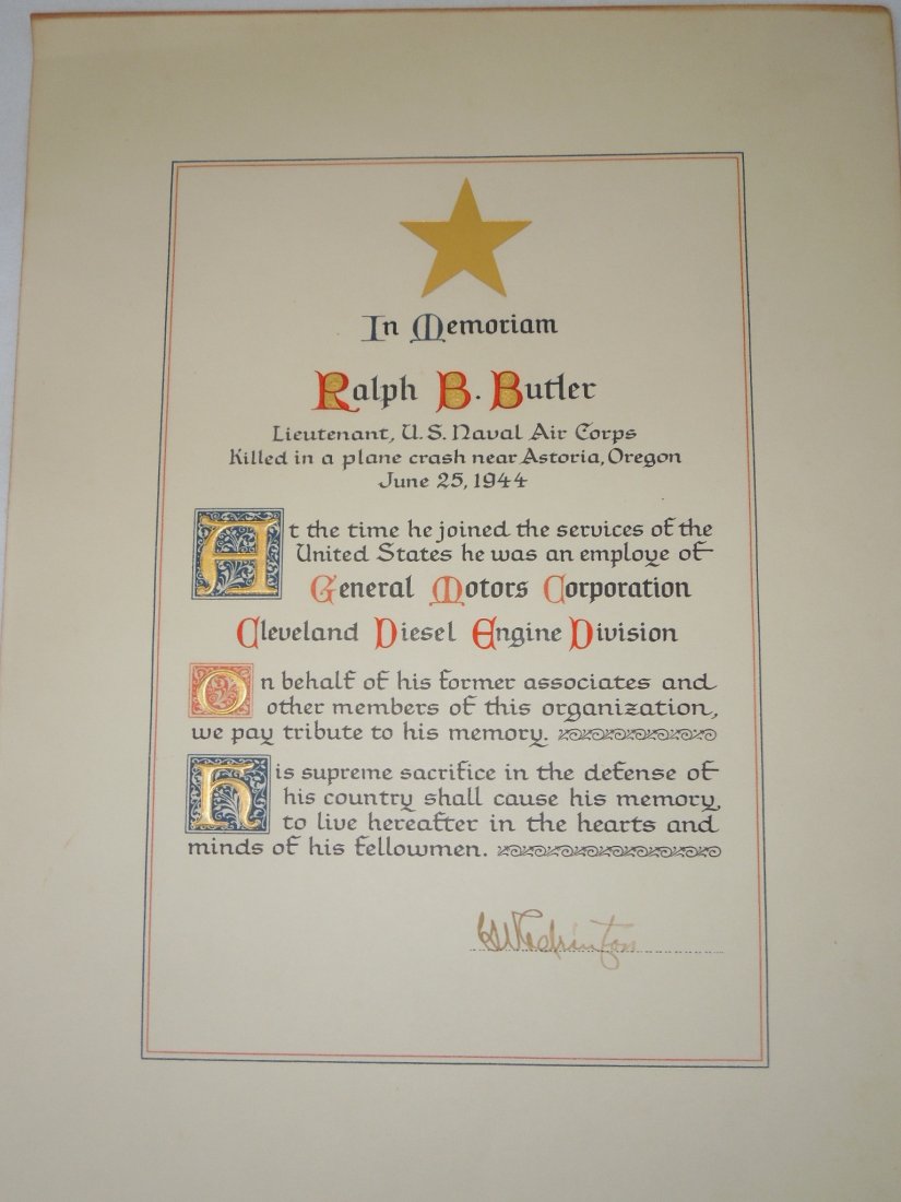 WWII US Navy Lieutenant Killed General Motors: Very nice WWII produced Gold Star certificate from the General Motors Corporation, Cleveland Diesel Engine Division to Lieut. Ralph B. Butler, June 25, 1944 Killed in Astoria, Oregon in a plane crash.