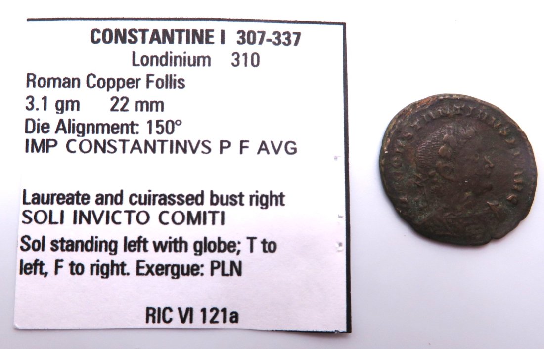 CONSTANTINE I LONDINIUM SOLI INVICTO COMITI Ancient Roman Coin: CONSTANTINE I LONDINIUM SOLI INVICTO COMITI Roman Coin. Sol standing left with globe. See pictures for complete details. This item came from a long-time collector of ancient coins. It is being sold as
