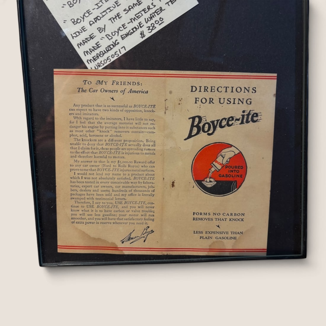 1920's " Boyce-Ite " Gasoline Additive Directions: Antique directions for using " Boyce-ite " gasoline additive, set in nice modern frameWe offer effecient & affordable in-house shipping on all items in this auction. Bid directly at Bid.Ziebarths.com 