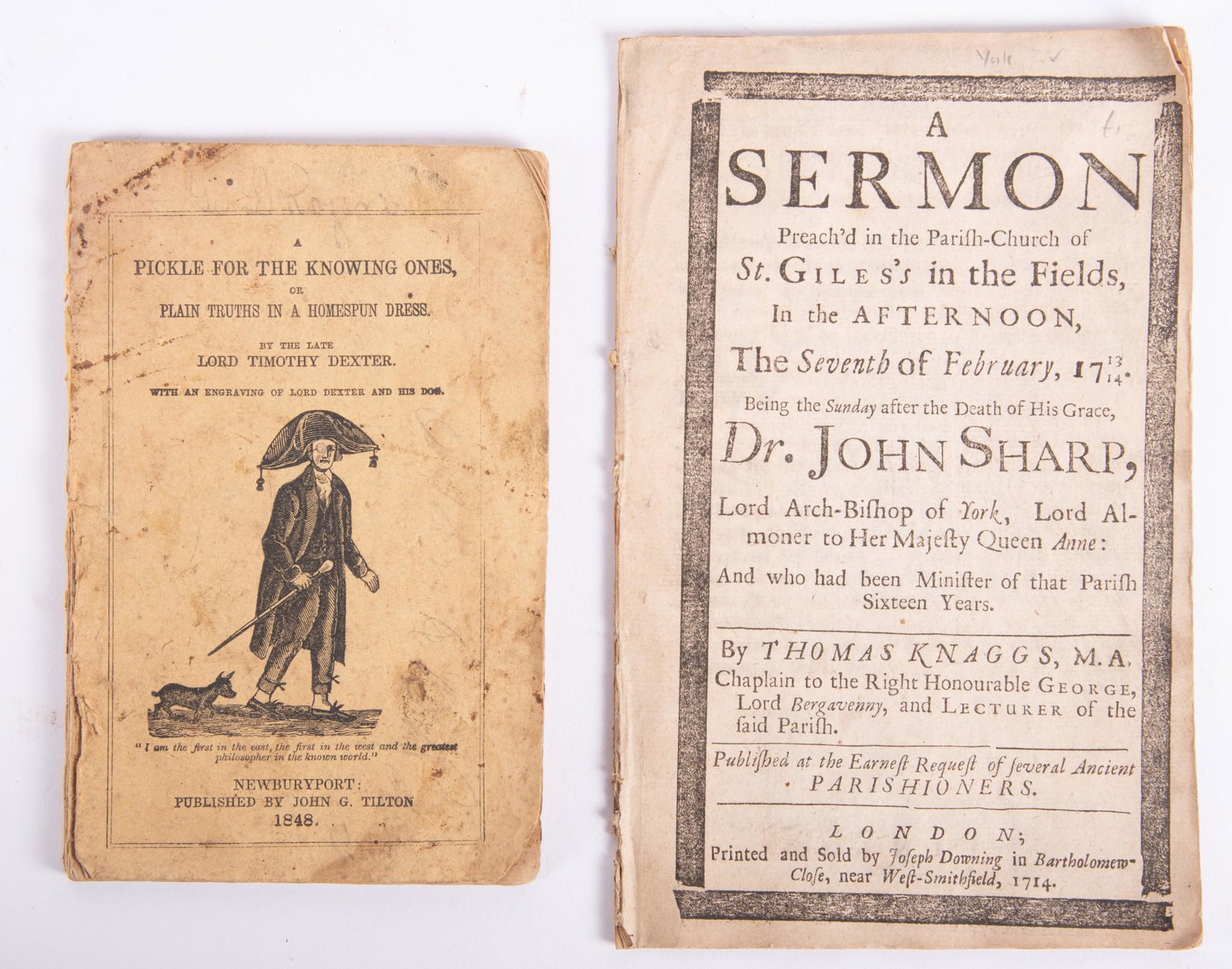 Two Paper Pamphlets: "A Pickle for the Knowing Ones" by Timothy Dexter and "A Sermon Preach'd in the: Two Paper Pamphlets: "A Pickle for the Knowing Ones" by Timothy Dexter and "A Sermon Preach'd in the Parish-Church of St. Giles's in the Fields" by Thomas Knaggs Lord Timothy Dexte