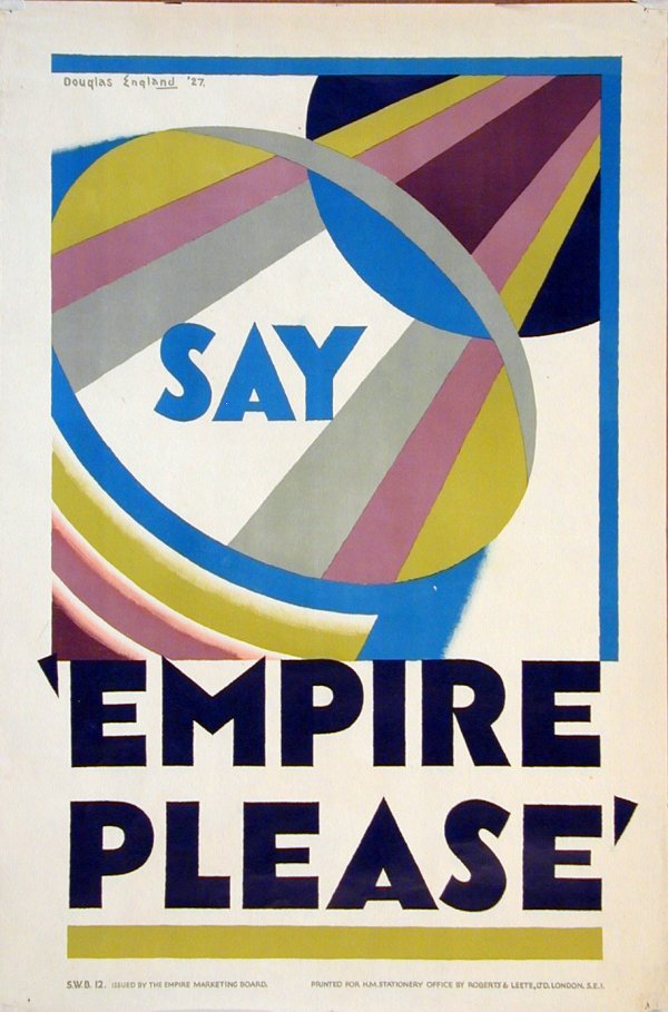 Douglas England Say Empire Please, SWB 12 original : Douglas England Say Empire Please, SWB 12 original poster printed for the Empire Marketing Board by Roberts & Leete Ltd 1927 -76 x 51 cm