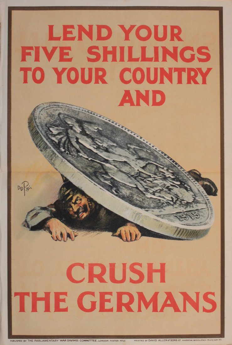 D D Fry's Lend your five shillings to your Country and: D D Fry's Lend your five shillings to your Country and Crush the Germans, original Parliamentary War Savings Committee poster No 23 printed by David Allen July 1915 - 76 x 51 cm; and two other posters