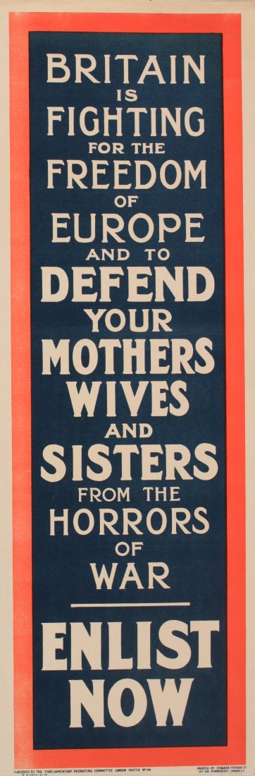 Britain is Fighting for the Freedom of Europe and to: Britain is Fighting for the Freedom of Europe and to Defend your Mothers Wives and Sisters from the Horrors of War Enlist Now, original Parliamentary Recruiting Committee poster No 49, gate post slip 