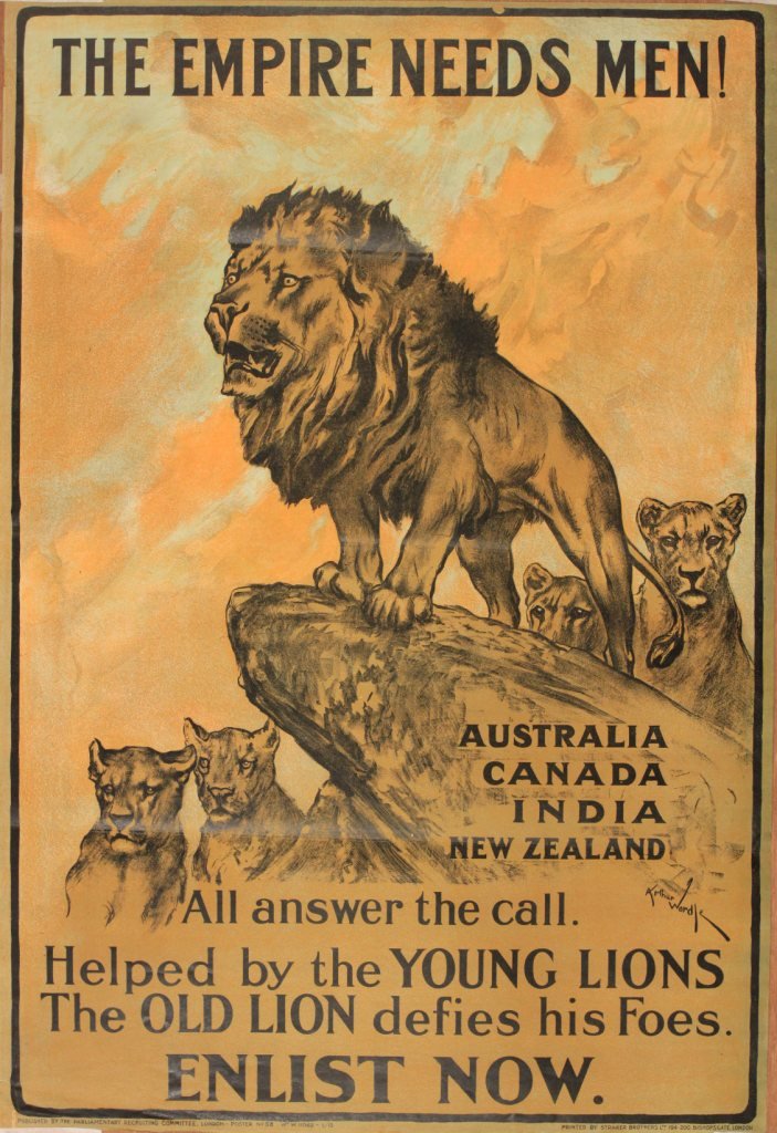 Arthur Wardle (1864-1949) The Empire Needs Men!: Arthur Wardle (1864-1949) The Empire Needs Men! Australia Canada India New Zealand All answer the call, original Parliamentary Recruiting Committee poster No 58 printed by Straker Bros March 1915 - 76