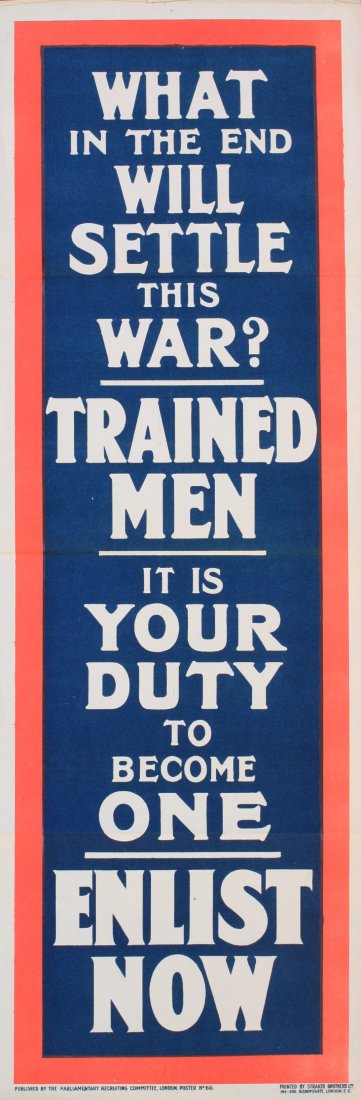 What in the end will settle this War ? Trained Men,: What in the end will settle this War ? Trained Men, original Parliamentary Recruiting Committee poster No 66 printed by Straker Bros Ltd - 76 x 26 cm This slip poster were for display on gate posts ac
