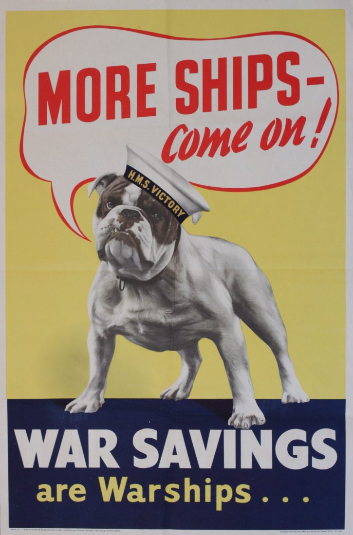 More Ships Come On ! War Savings are Warships..., HMS: More Ships Come On ! War Savings are Warships..., HMS Victory Bulldog, National Savings WFP 171 printed for HMSO by J Weiner - 76 x 51 cm