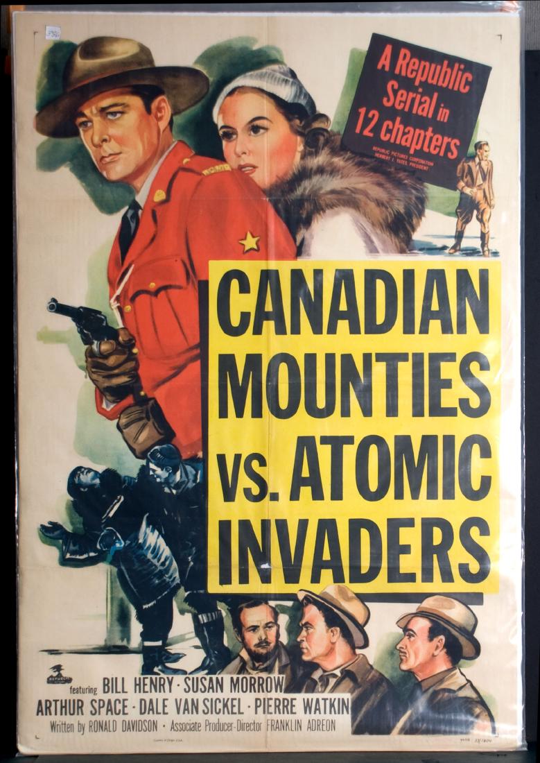 Movie - Canadian Mounties vs. Atomic Invaders: Canadian Mounties vs. Atomic Invaders - 1953 Republic. Starring Bill Henry and Susan Morrow. 12 Chapters. 27" x 41".