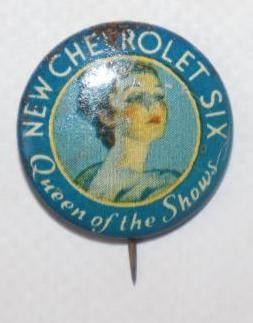 New Chevrolet Six Queen Of The Shows Advertising Pin Backed Badge: 1" diameter