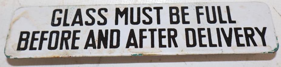 Porcelain 'Glass Must be Full Before & After Delivery' Sign: 6" x 1.5"