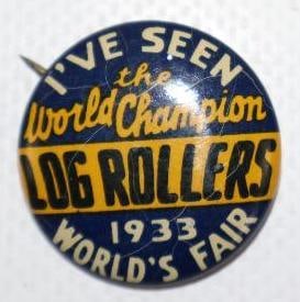 1933 World's Fair "I've Seen The World Champion Log Rollers" Pinback Badge: 1" x 1"