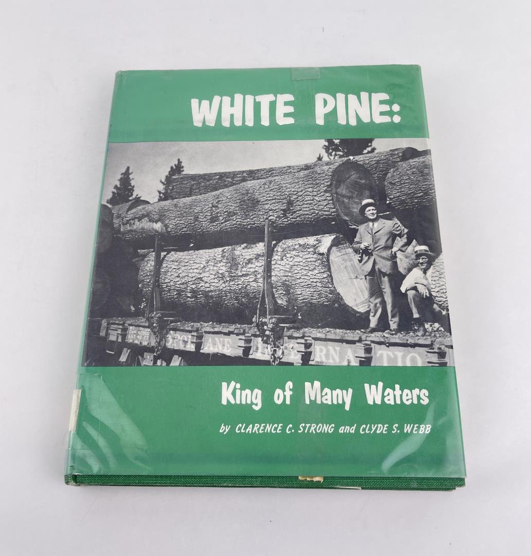 White Pine King of Many Waters: Clarence C. Strong, Clyde S. Webb. 1970