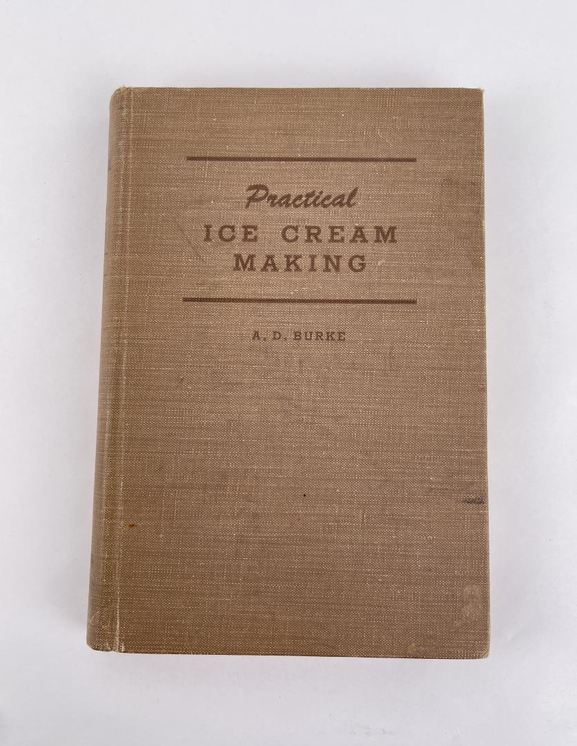 Practical Ice Cream Making: A.D. Burke. 1947