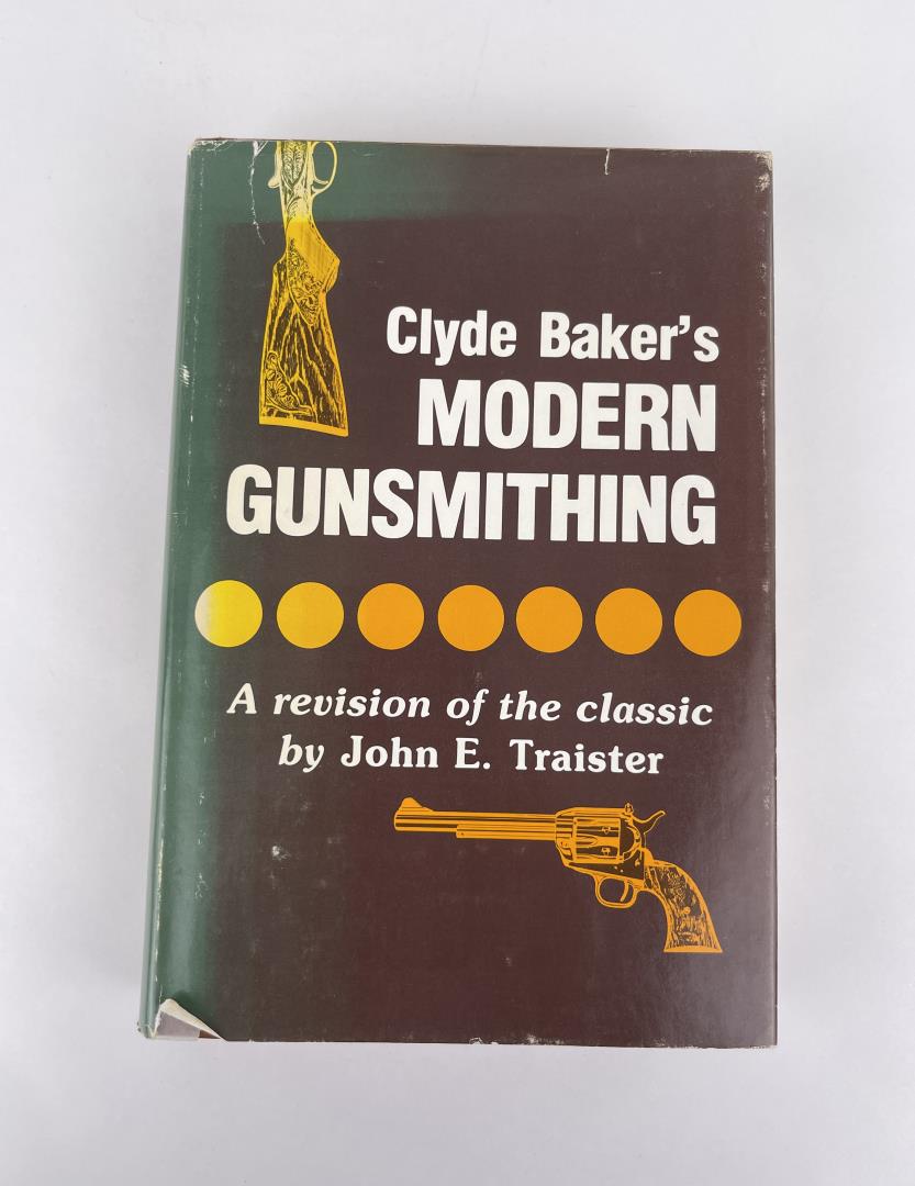 Clyde Baker's Modern Gunsmithing: John E. Traister.