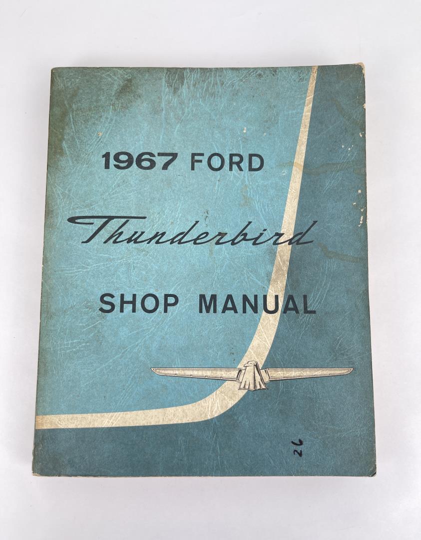 1967 Ford Thunderbird Shop Manual: First Printing 1967