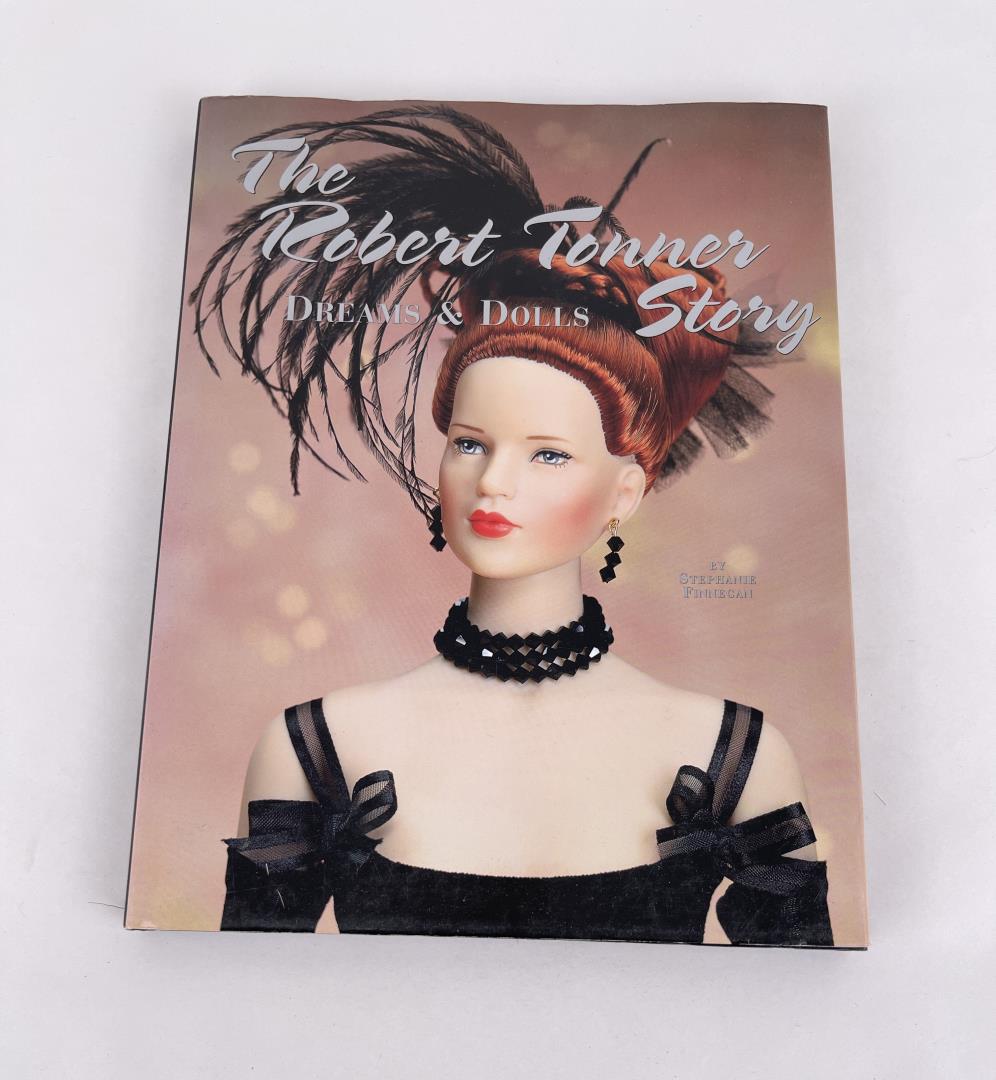 The Robert Tonner Story: Dreams & Dolls. Stephanie Finnegan. 2000