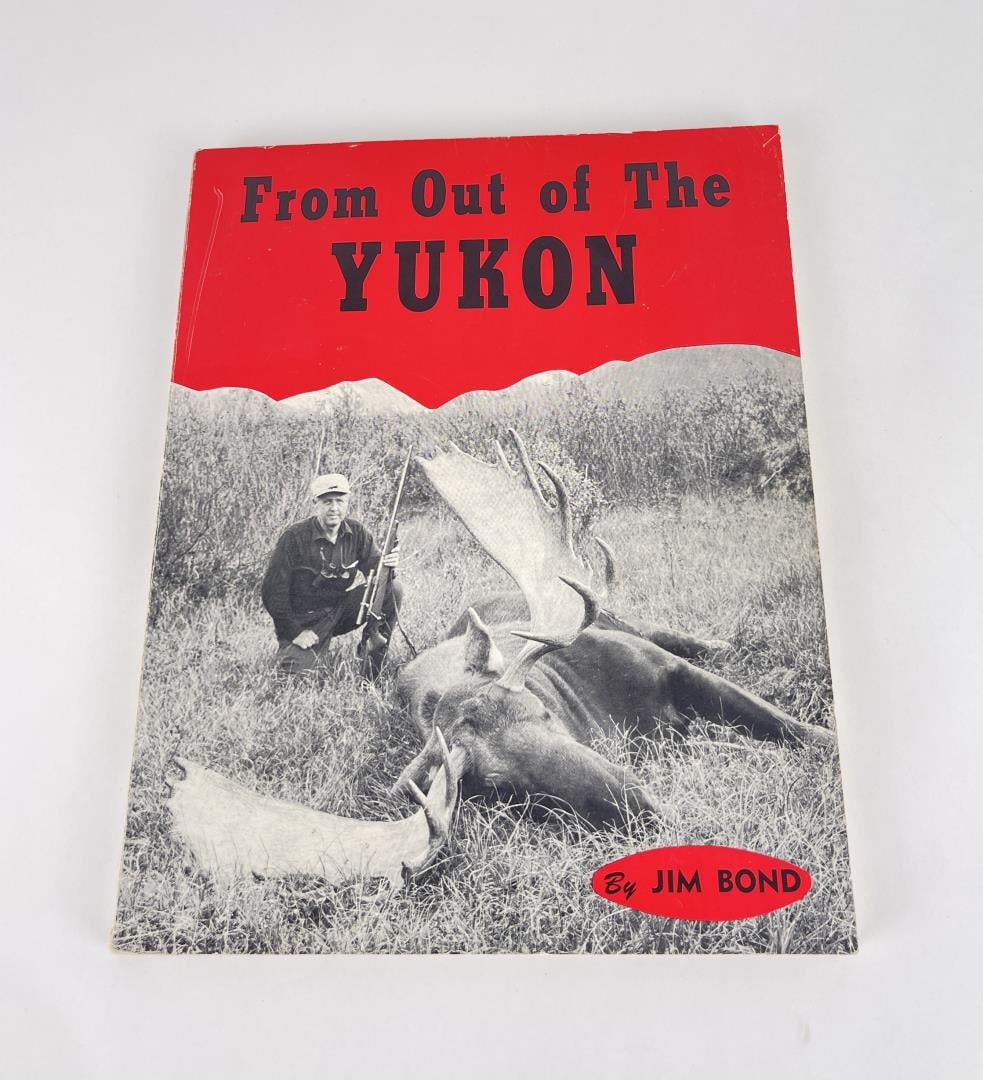 From Out of The Yukon Author Signed: Jim Bond. Author Signed.