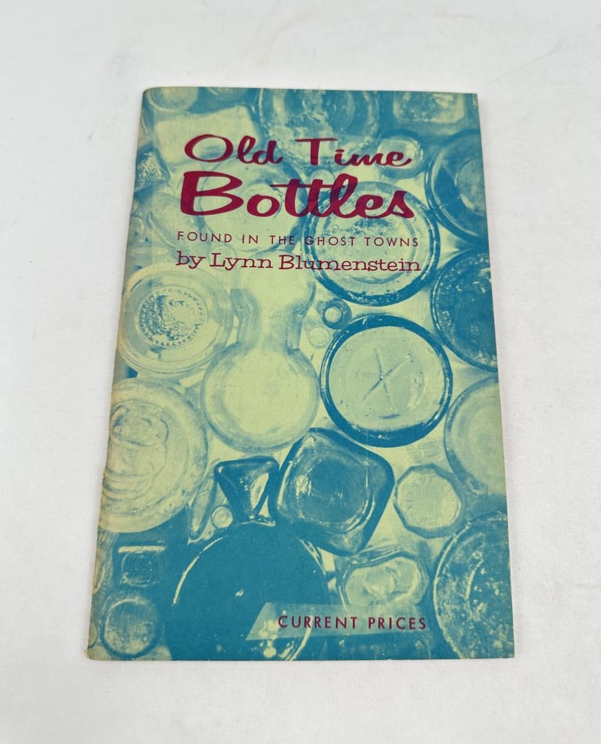 Old Time Bottles: Found in the Ghost Towns Lynn Blumenstein