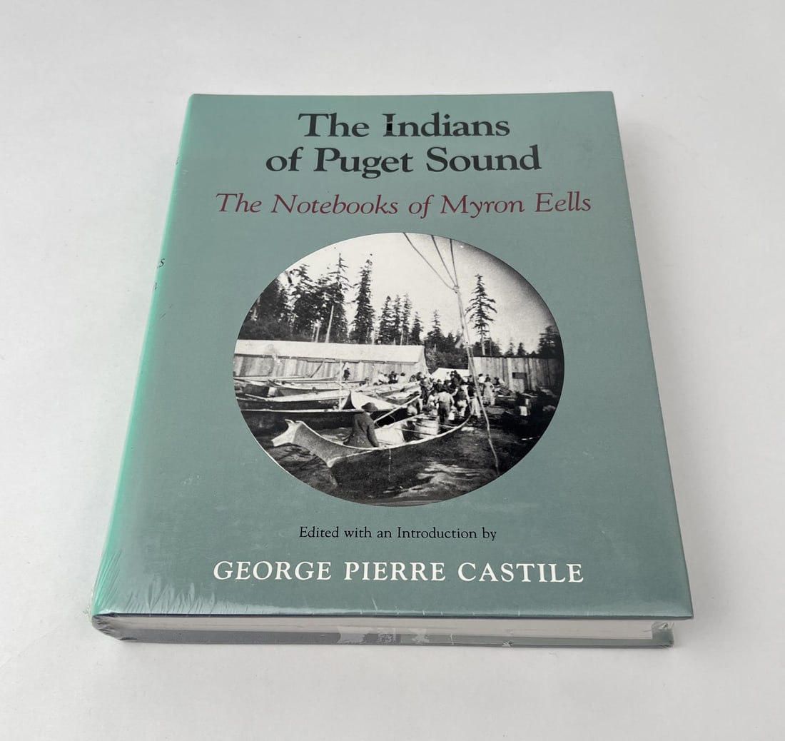 The Indians of Puget Sound: The Notebooks of Myron Eells. George Pierre Castile. Never read.