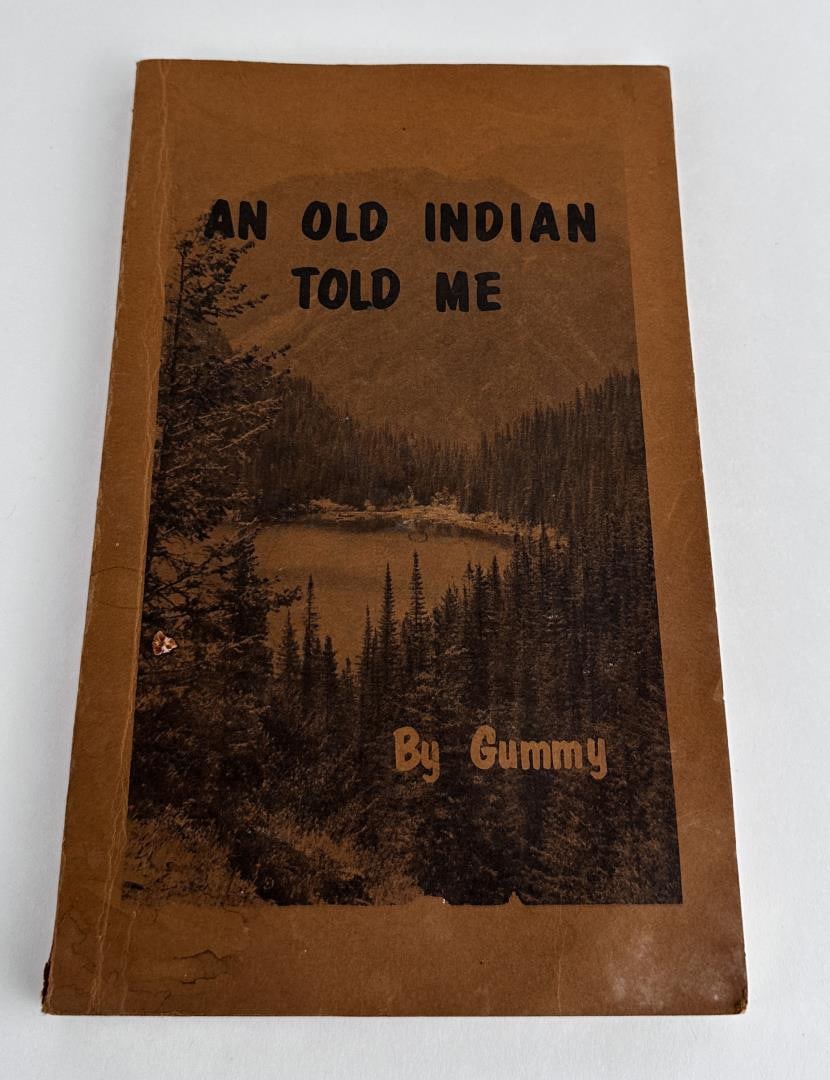 An OId Indian Told Me by Gummy: David Harriman. Confederated Salish and Kootenai Tribes.