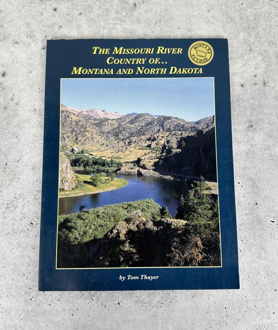 The Missouri River Country Montana & North Dakota: Tom Thayer, 1997. Author Signed.