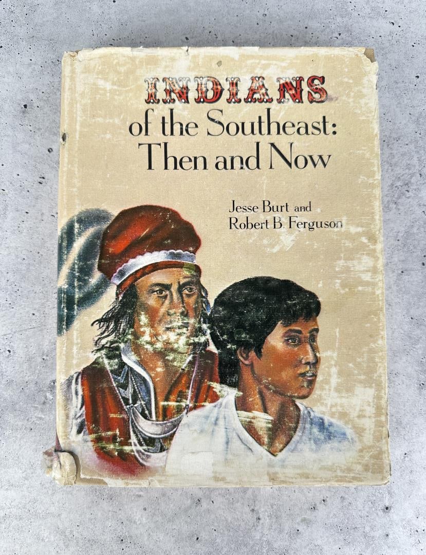Indians Of The Southeast Then and Now: Jesse Burt & Robert B Ferguson, 1973