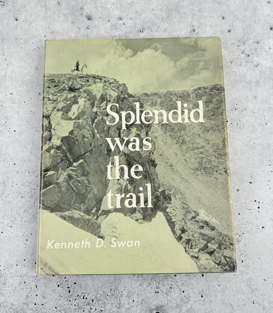 Splendid Was The Trail: Kenneth D Swan, 1968