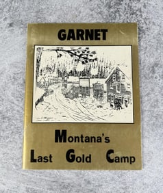 Garnet Montana's Last Gold Camp Author Signed
