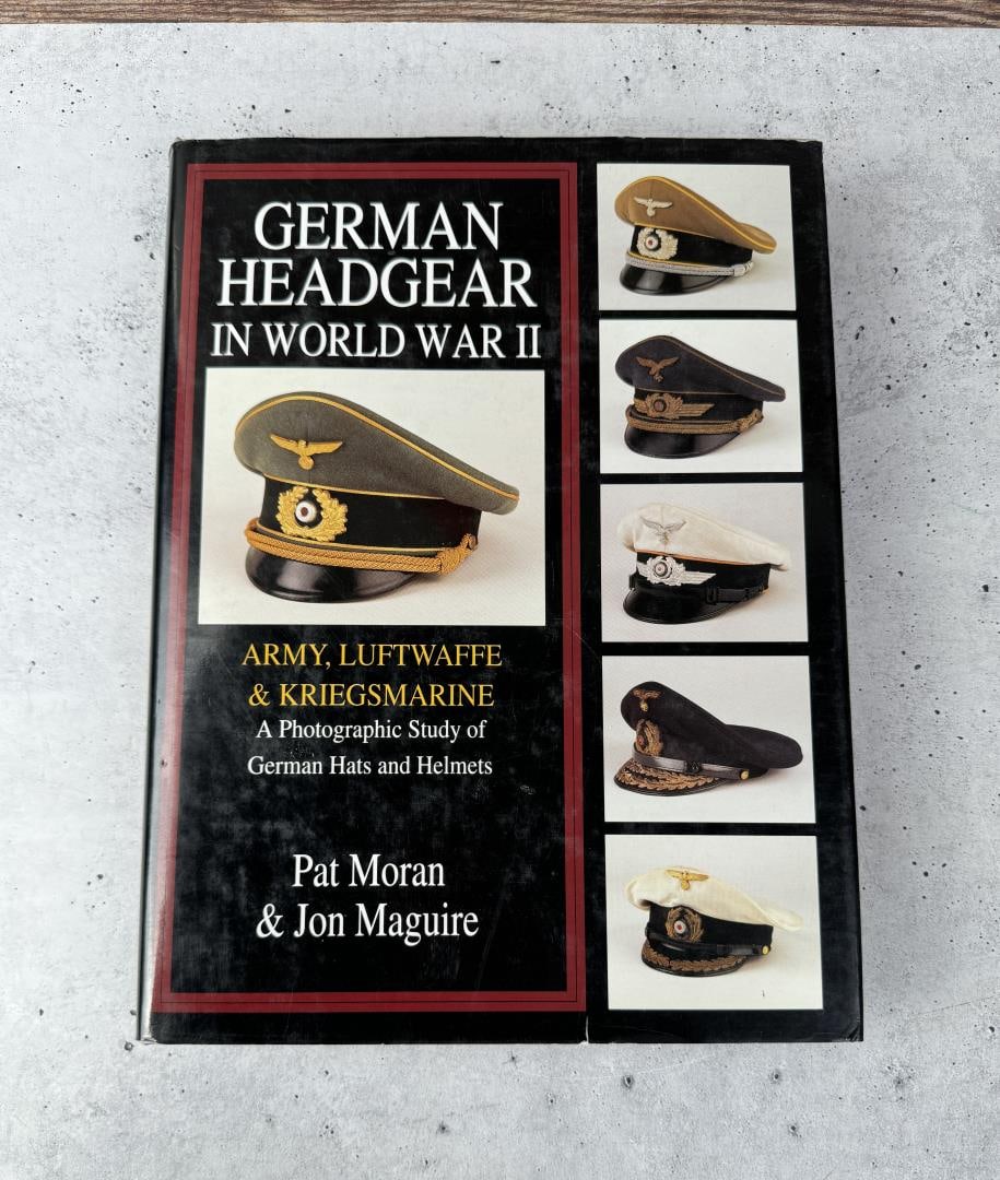 German Headgear in World War II: Pat Moran & Jon Maguire. 1997