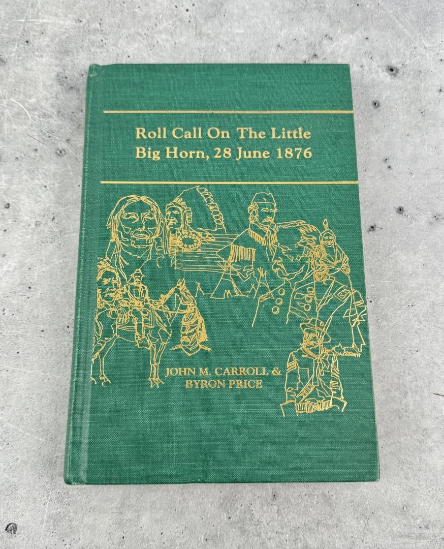 Roll Call on the Little Big Horn: John M. Carroll, Byron Price. 1974