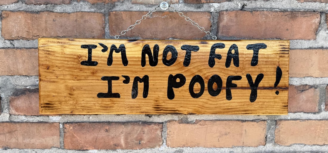 I'm Not Fat Wood Sign: 19 1/4" by 6 1/4"