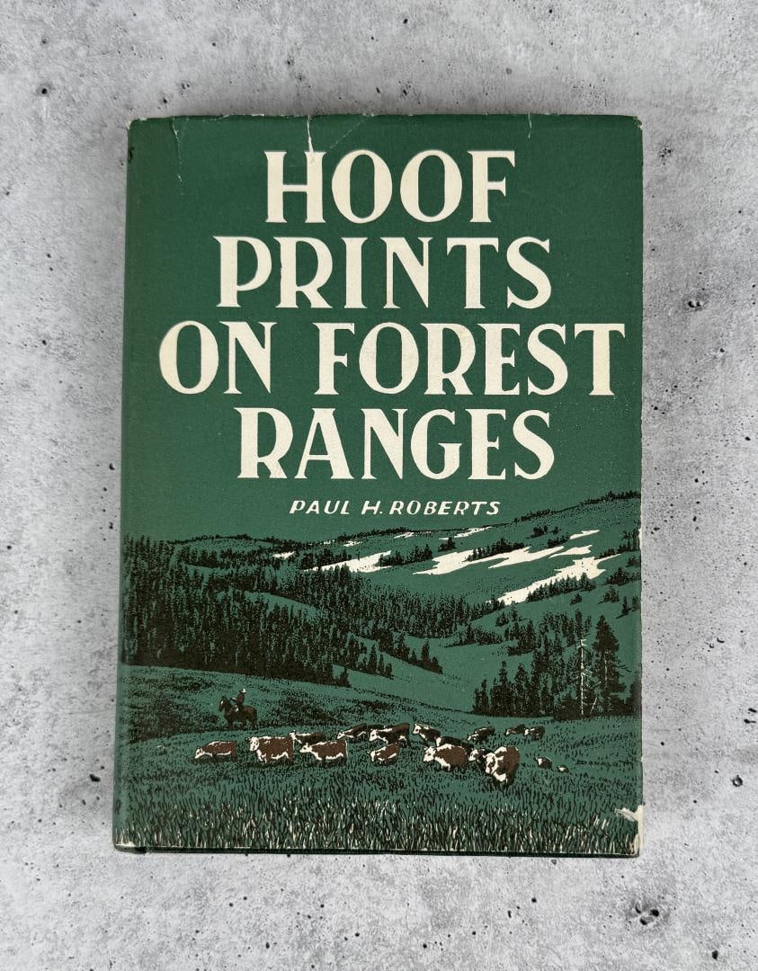 Hoof Prints on Forest Ranges: The Early Years of National Forest Range Administration. Paul H. Roberts. 1963