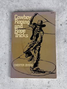 Cowboy Roping and Rope Tricks: Chester Byers. 1966