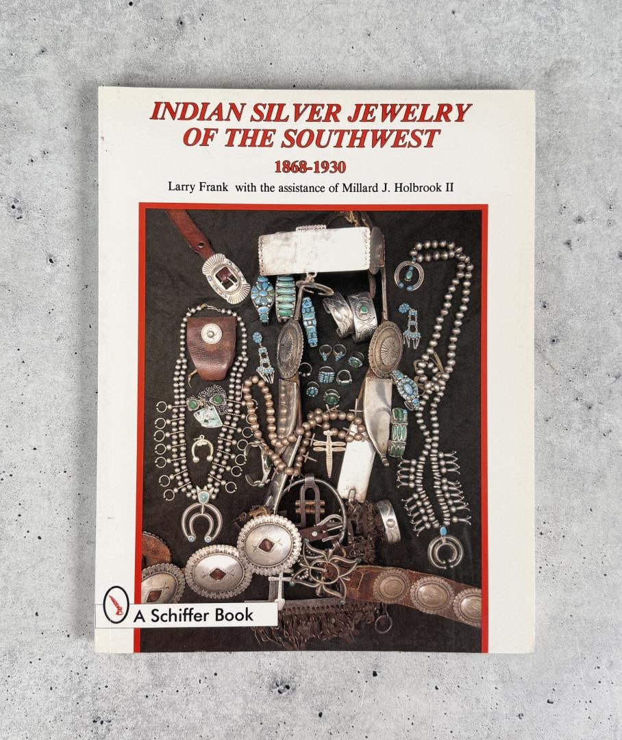 Indian Silver Jewelry of the Southwest 1868-1930: Larry Frank. 1990