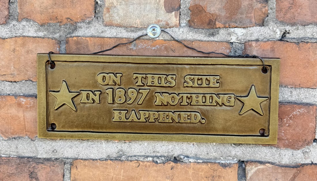 Cast Iron On this Site in 1897 Satire Sign: 11 5/8" by 4 1/8"