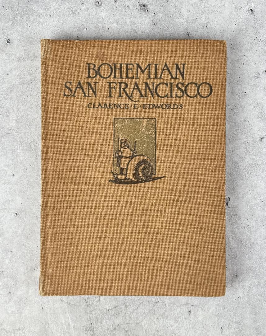 Bohemian San Francisco: Its Restaurants and their most famous recipes. Clarence E. Edwords. 1914
