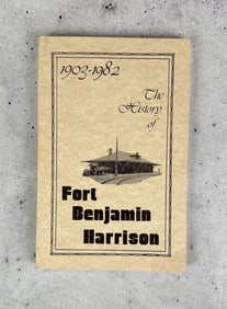 The History Of Fort Benjamin Harrison 1903 to 1982