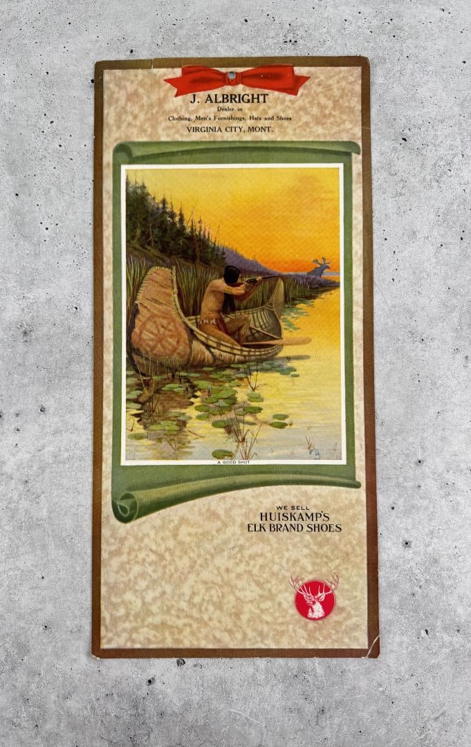 J. Albright Virginia City Montana Calendar: Huiskamp's Elk Brand Shoes. Missing Pad. 7 1/2" by 16"