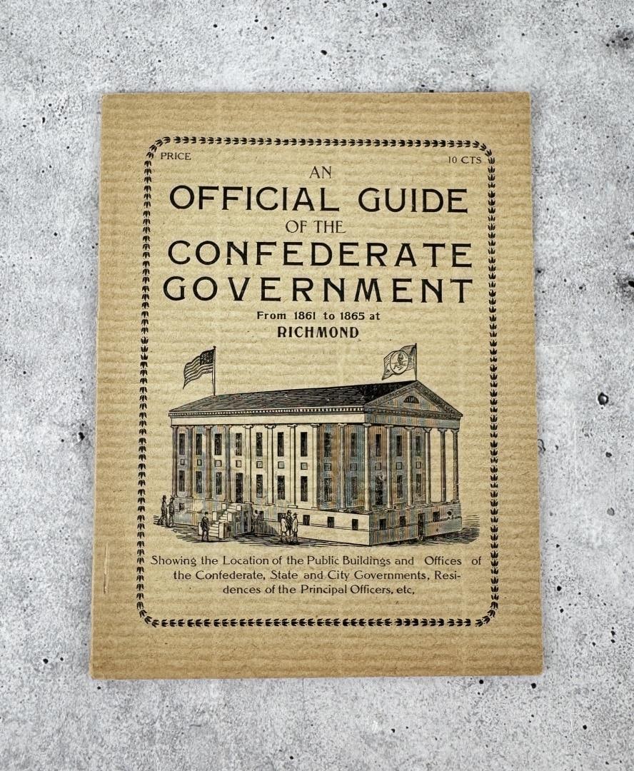 An Official Guide of the Confederate Government: From 1861 to 1865 at Richmond. Showing the location of the public buildings and offices of the Confederate State and city governments, residences of the principal officers, etc. Dated around 1907. Iss