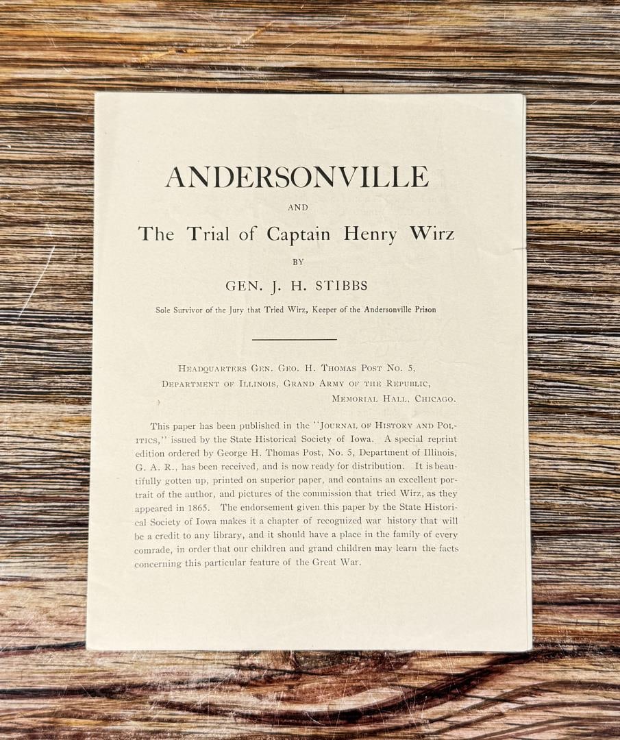 Andersonville and the Trial of Henry Wirz: John Howard Stibbs. Reprinted from the January 1911 number of the Iowa journal of history and politics from the george h thomas post number five of the city of Chicago the department of Illinois grand