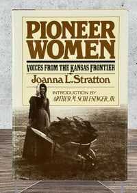 Pioneer Women Voices From The Kansas Frontier