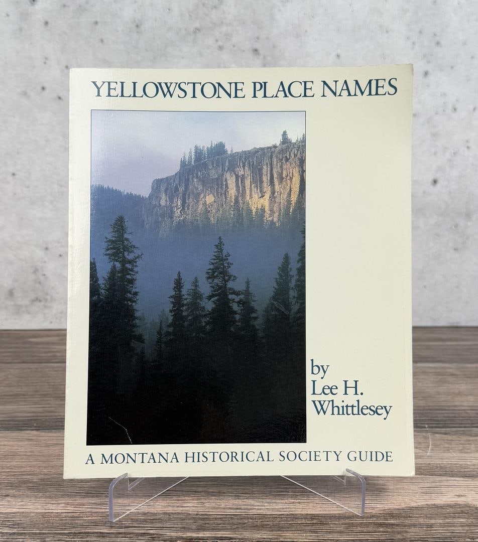 Yellowstone Place Names: Lee H Whittlesey, 1988