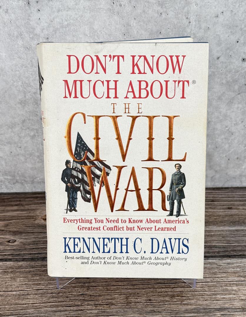 Don't Know Much About The Civil War: Kenneth C Davis, 1996. Stated First Edition