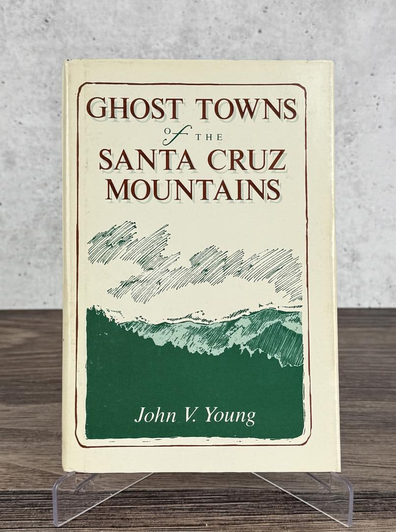 Ghost Towns Of The Santa Cruz Mountains: John V Young, 1979. Author signed.