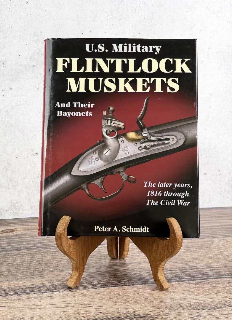US Military Flinklock Muskets: And their bayonets. The later years, 1816 through The Civil War. Peter A. Schmidt. 2007.