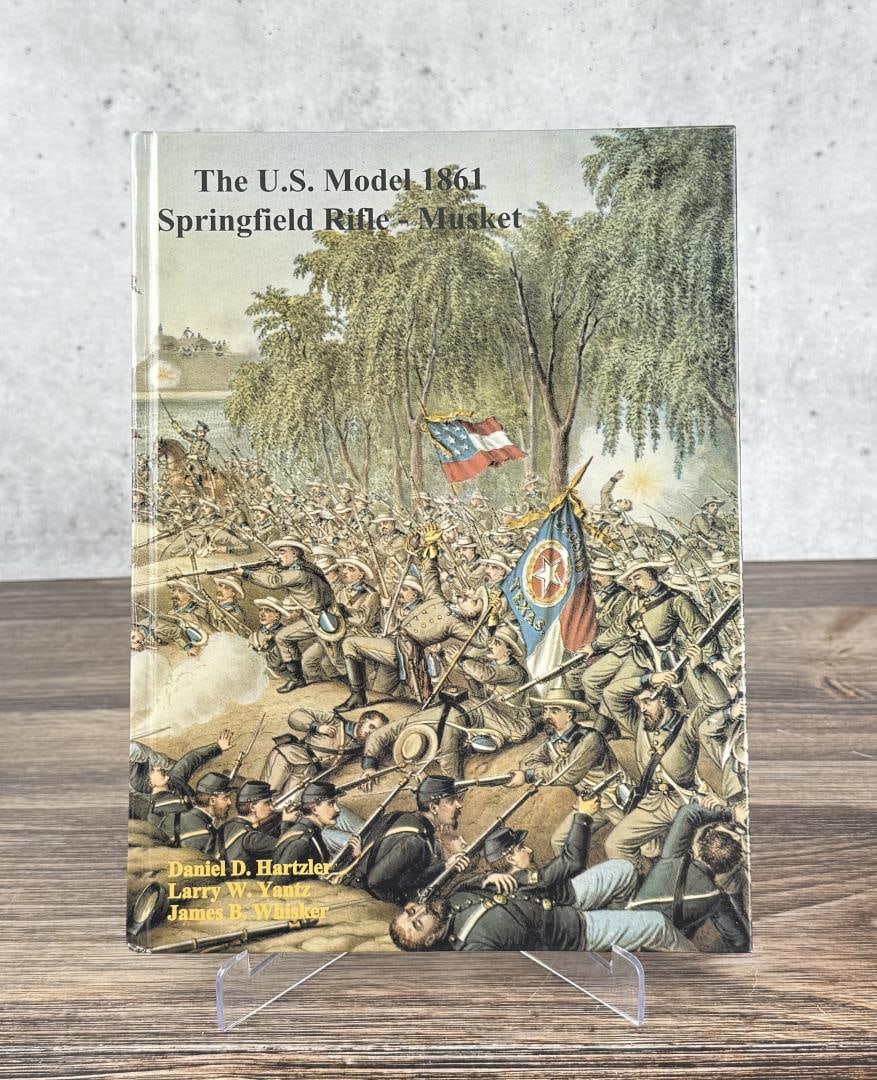 The U.S. Model 1861 Springfield Rifle - Musket: Daniel D Hartzler, Larry W Yantz, James B. Whisker. 2000.
