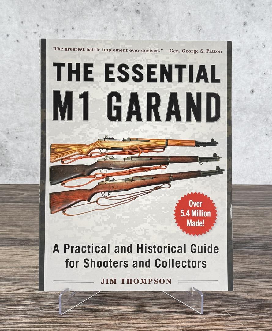 The Essential M1 Garand: A practical and historical guide for shooters and collectors. Jim Thompson. 2020.